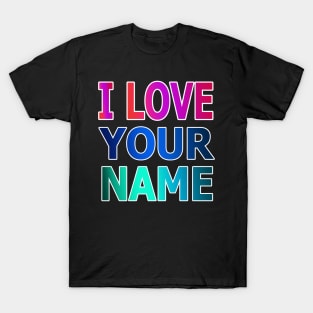 i love your name T-Shirt